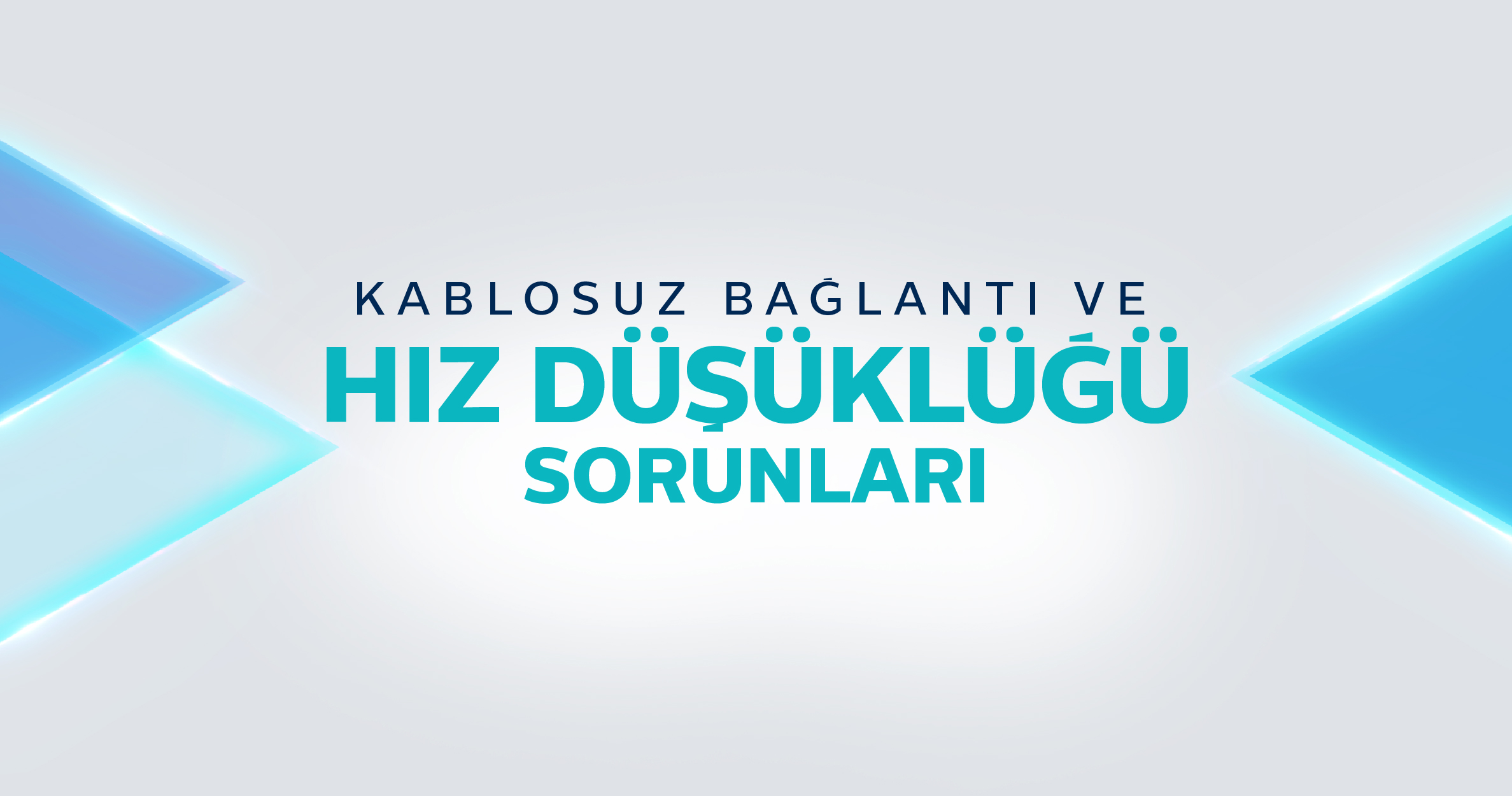 Kablosuz Bağlantı ve Hız Düşüklüğü Sorunları